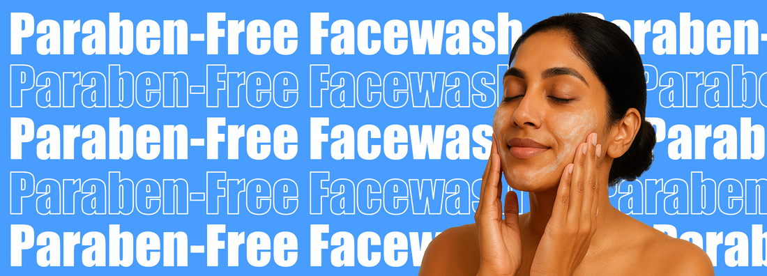 Paraben-Free Facewash: A Safer Choice for Your Skin