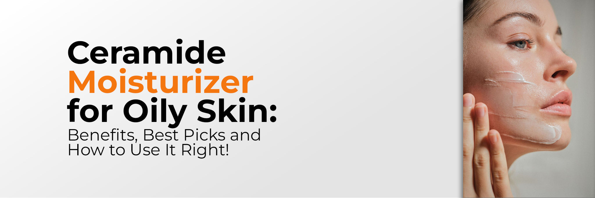 Ceramide Moisturizer for Oily Skin: Benefits Without the Grease