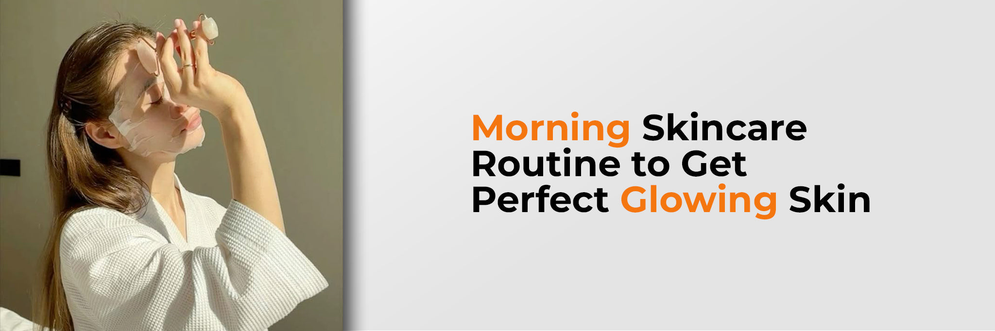 Morning Skincare Routine: Correct Product Order for Healthy Glow