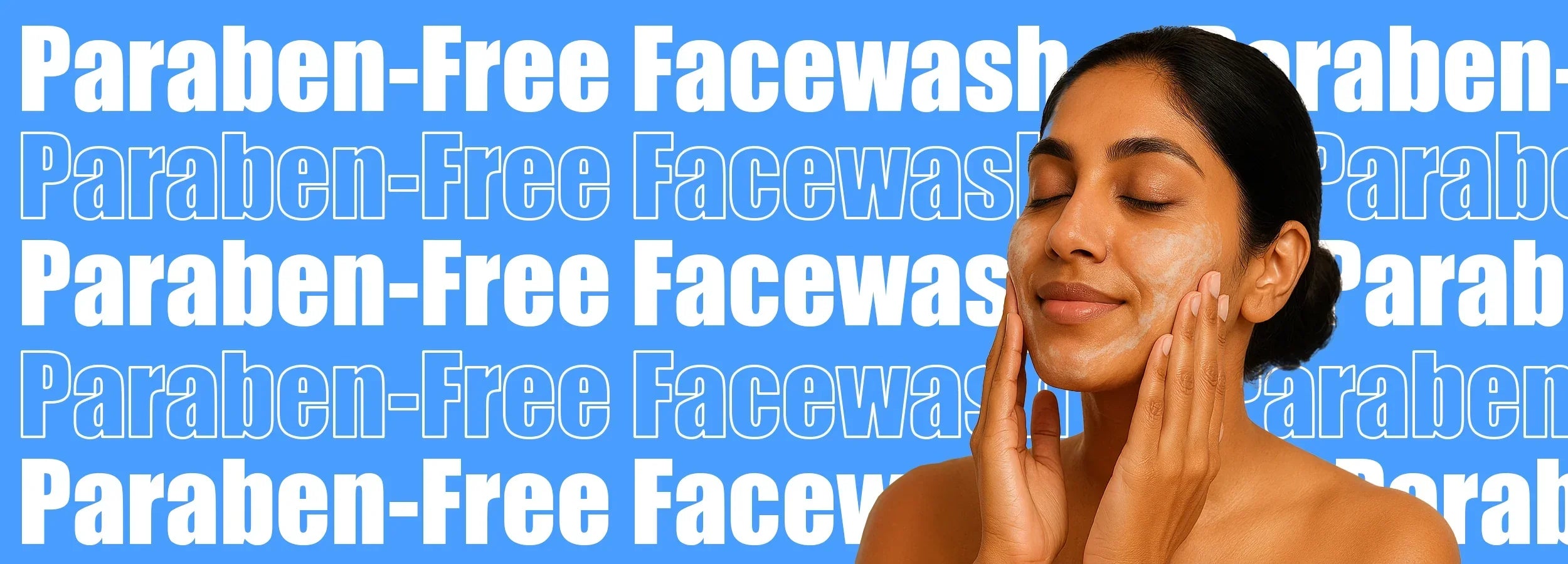 Paraben-Free Face Wash: Benefits, Safety and What Matters More