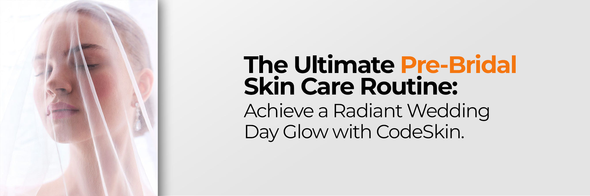 Image of The Ultimate Pre-Bridal Skin Care Routine: Achieve a Radiant Wedding Day Glow with CodeSkin