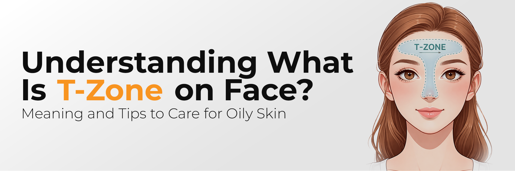 Image of Understanding What Is T-Zone on Face: Meaning and Tips to Care for Oily Skin