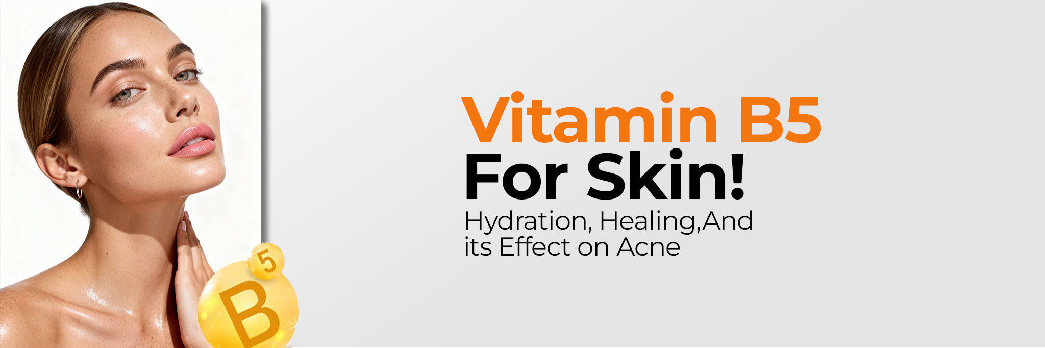 Vitamin B5 for Skin: Hydration, Healing and Acne Support