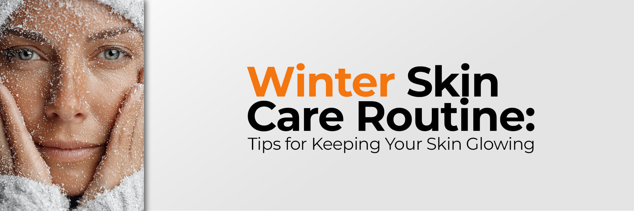 Winter Skincare Routine: Tips for Dry, Oily and Sensitive Skin